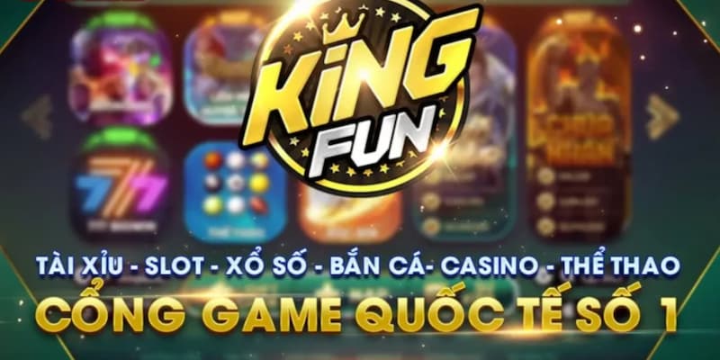 Giới thiệu KINGFUN cổng game đình đám hàng đầu Châu Á