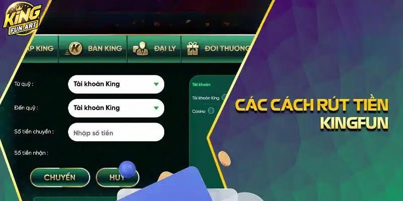 KINGFUN cung cấp đến người chơi đa dạng hình thức rút tiền